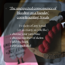 Load image into Gallery viewer, Yarn &amp; Book 4 (Young Adult) - &#39;The Unexpected Consequence of bleeding on a Tuesday&#39; individual tonals  - pre-order