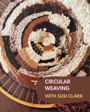 Load image into Gallery viewer, Circular Weaving with Susi Clark 13th December